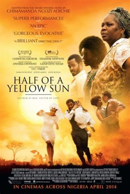  Half of a Yellow Sun: Une épopée déchirante d’amour et de perte dans le Nigéria déchiré