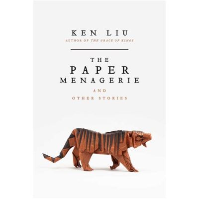  Ken Liu's The Paper Menagerie and Other Stories: A Tapestry of Identity, Technology, and Humanity