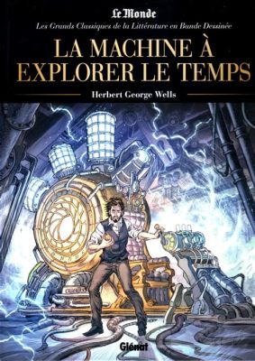  La Machine à Explorer le Temps: Une Odyssée Temporelle Fascinante et Intrigante